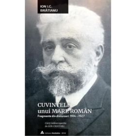Cuvintele unui mare roman - Ion I. C. Bratianu