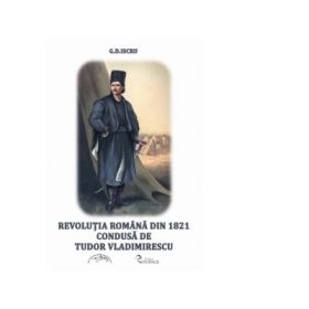 Revolutia romana de la 1821 condusa de Tudor Vladimirescu - G. D. Iscru