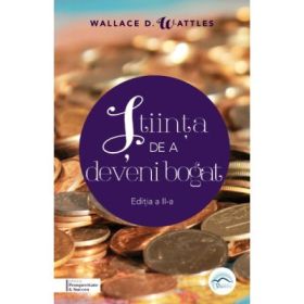 Stiinta de a deveni bogat - Wallace D. Wattles