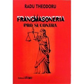 Francmasoneria pro si contra - Radu Theodoru