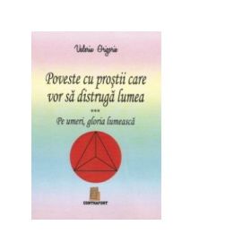 Poveste cu prostii care vor sa distruga lumea - Valeriu Grigorie