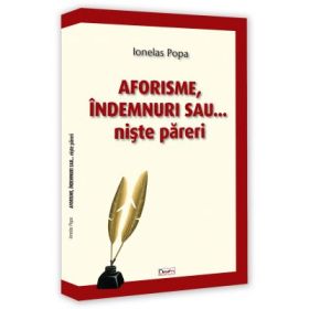 Aforisme, indemnuri sau niste pareri - Ionelas Popa