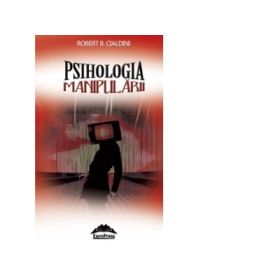 Psihologia manipularii - Robert B. Cialdini