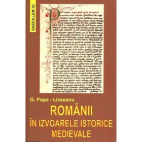 Romanii in izvoarele istorice medievale - G. Popa-Lisseanu