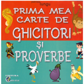 Prima mea carte de ghicitori si proverbe - Patrisia Lungu