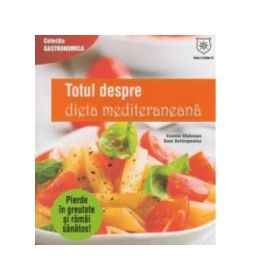 Totul despre dieta mediteraneana - Connie Diekman, Sam Sotiropoulos