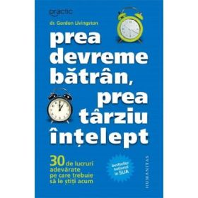 Prea devreme batran, prea tarziu intelept - Dr. Gordon Livingston