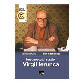 Necunoscutul scriitor Virgil Ierunca - Mihaela Albu, Dan Anghelescu