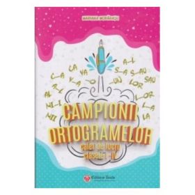 Campionii ortogramelor, editia a 2-a - Mariana Morarasu