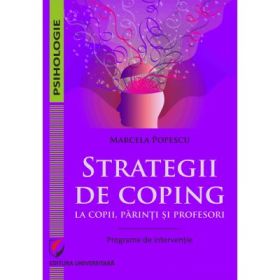 Strategii de coping la copii, parinti si profesori. Programe de interventie - Marcela Popescu