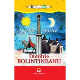 Legende istorice - Dimitrie Bolintineanu