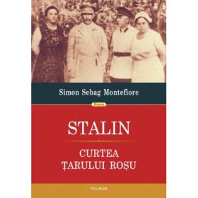 Stalin. Curtea tarului rosu - Simon Sebag Montefiore
