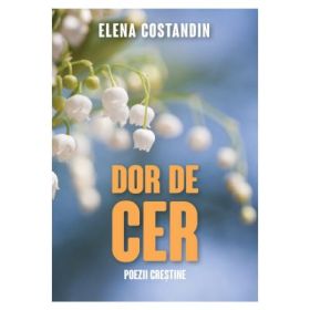 Dor de cer Poezii crestine - Elena Costandin