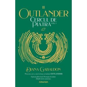 Cercul de piatra volumul 1 (Seria Outlander, partea a 3-a, colectia Armada) - Diana Gabaldon