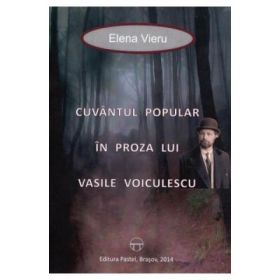 Cuvantul popular in proza lui Vasile Voiculescu - Elena Vieru