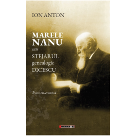 Marele NANU sau stejarul genealogic Dicescu - Ion Anton