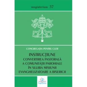 Instructiune. Convertirea pastorala a comunitatii parohiale in slujba misiunii evanghelizatoare a Bisericii