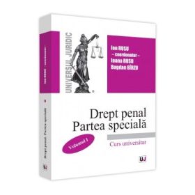 Drept penal. Partea speciala. Volumul I - Ion Ristea