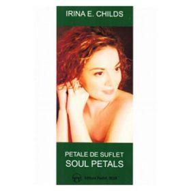 Petale de suflet. Soul petals - Irina E. Childs
