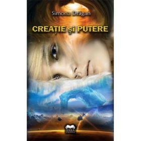 Creatie si putere - Simona Dragan