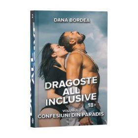 Dragoste all inclusive, Volumul 2, Confesiuni din paradis - Dana Bordea