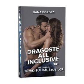 Dragoste all inclusive. Volumul 3, Paradisul pacatosilor - Dana Bordea