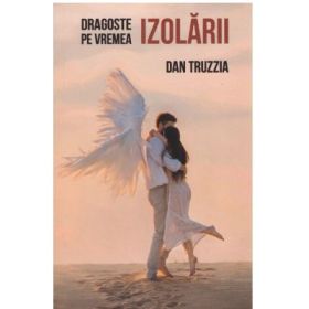 Dragoste pe vremea izolarii - Dan Truzzia