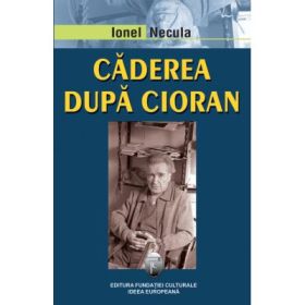 Caderea dupa Cioran - Ionel Necula