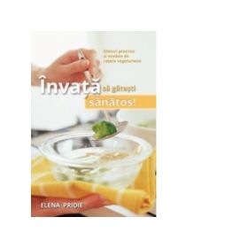 Invata sa gatesti sanatos - Elena Pridie