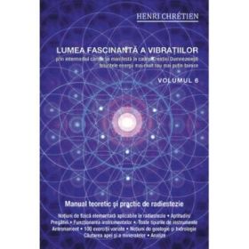 Lumea fascinanta a vibratiilor, volumul 6 - Henri Chretien