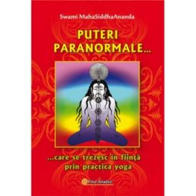 Puteri paranormale care se trezesc in fiinta prin practica yoga - Swami Maha Siddha Ananda