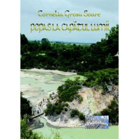 Popas la capatul lumii - Cornelia Grosu Soare
