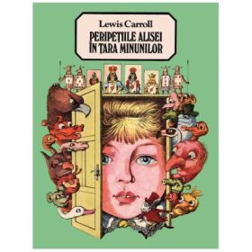 Peripetiile Alisei in Tara Minunilor - Lewis Carroll
