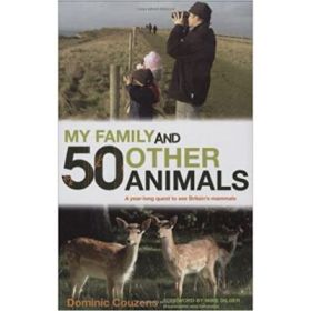 My Family and 50 Other Animals. A Year with Britain's Mammals - Dominic Couzens