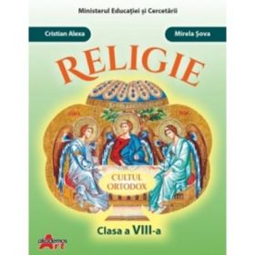 Religie. Cultul ortodox. Clasa a 8-a - Cristian Alexa, Mirela Sova