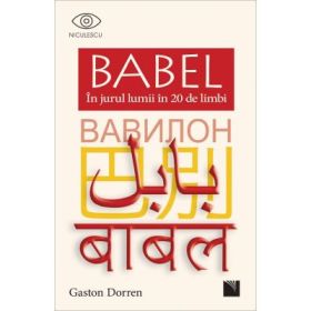 BABEL. In jurul lumii in 20 de limbi - Gaston Dorren