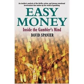 Easy Money. Inside the Gambler's Mind - David Spanier