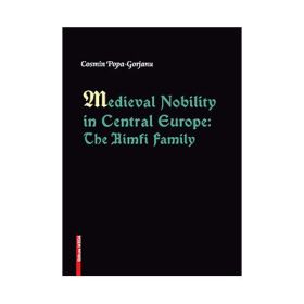 Medieval nobility in Central Europe. The Himfi family - Cosmin Popa-Gorjanu