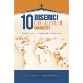 Zece biserici care au marcat secolul XX - Elmer L. Towns