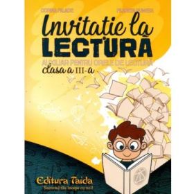 Invitatie la lectura. Auxiliar pentru orele de lectura pentru clasa a 3-a - Corina Palade