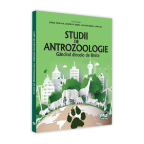 Studii de antrozoologie. Gandind dincolo de limite - Irina Frasin, George Bodi, Codrin Dinu Vasiliu