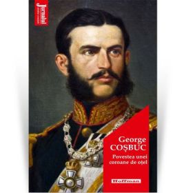 Povestea unei coroane de otel. Editia 2020 - George Cosbuc