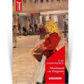 Maidanul cu dragoste, vol 1. Editia 2020 - George Mihail Zamfirescu
