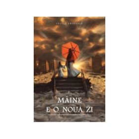 Maine e o noua zi - Lucian Cristescu
