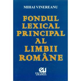 Fondul lexical principal al limbii romane - Mihai Vinereanu