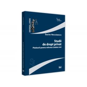 Studii de drept privat. Pledoarii pentru reforma Codului Civil - Sache Neculaescu