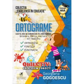 Ortograme. Caietul meu de comunicare in limba romana. Ortografia. Fonetica. Punctuatia. Volumul 1, Clasa a 2-a – Georgiana Gogoescu