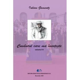 Cuvantul care ma insoteste Volumul 3 - Iulian Gamentz