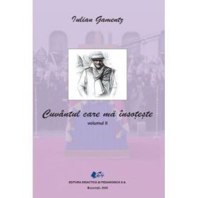 Cuvantul care ma insoteste Volumul 2 - Iulian Gamentz
