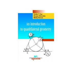 An introduction to quadrilateral geometry - Ovidiu T. Pop, Nicusor Minculete, Bencze Mihaly